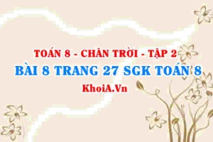 Bài 8 trang 27 Toán 8 Chân trời sáng tạo Tập 2